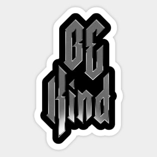 Be Kind heavy metal design metal Sticker